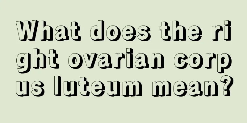 What does the right ovarian corpus luteum mean?