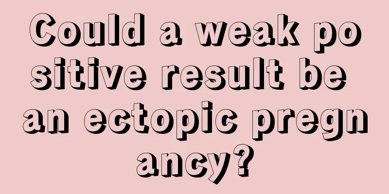 Could a weak positive result be an ectopic pregnancy?