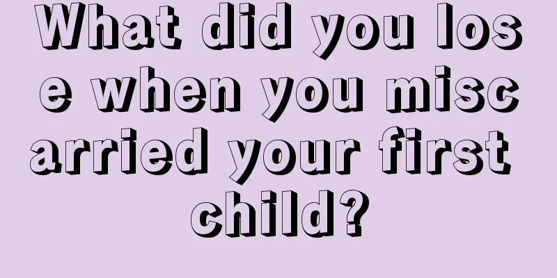 What did you lose when you miscarried your first child?