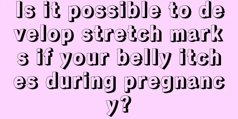 Is it possible to develop stretch marks if your belly itches during pregnancy?