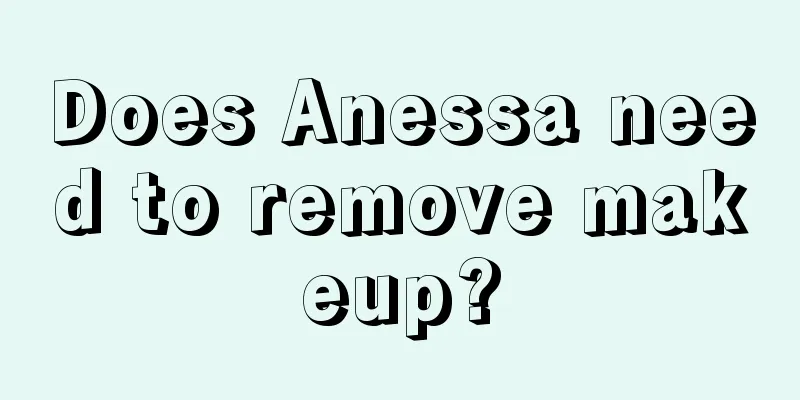 Does Anessa need to remove makeup?