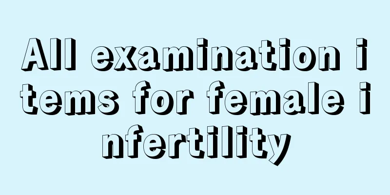 All examination items for female infertility