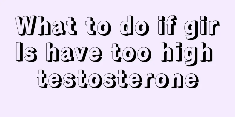 What to do if girls have too high testosterone