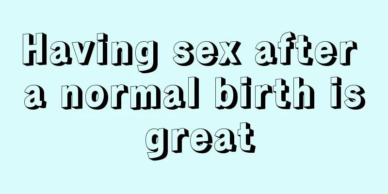 Having sex after a normal birth is great