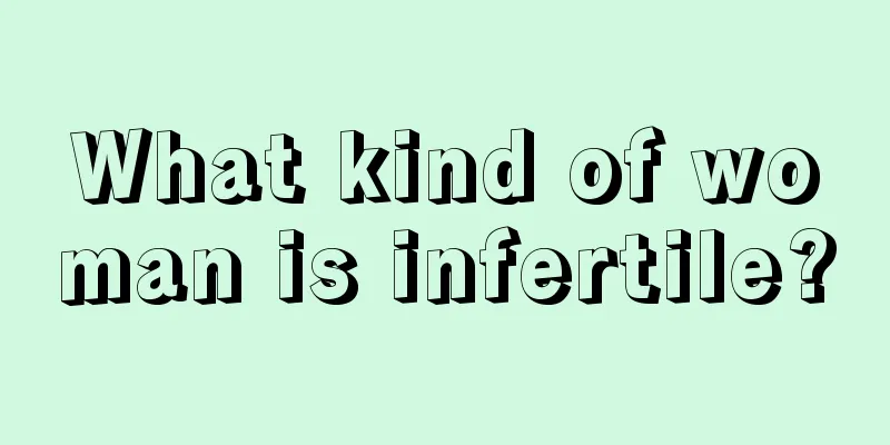 What kind of woman is infertile?