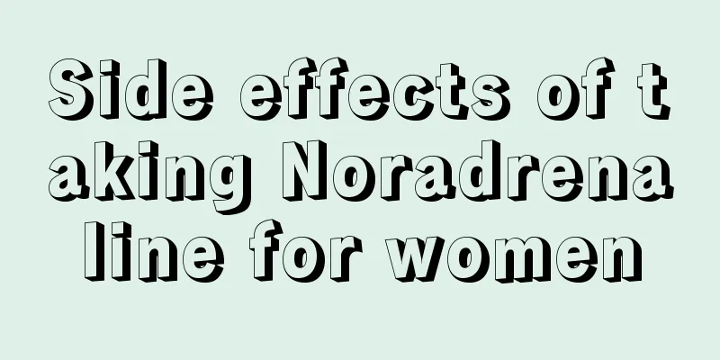 Side effects of taking Noradrenaline for women