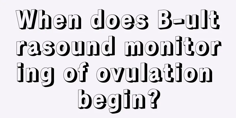 When does B-ultrasound monitoring of ovulation begin?