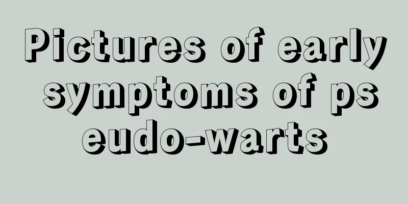 Pictures of early symptoms of pseudo-warts