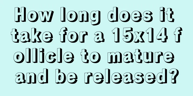 How long does it take for a 15x14 follicle to mature and be released?