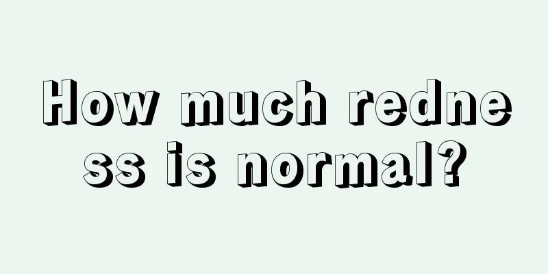 How much redness is normal?