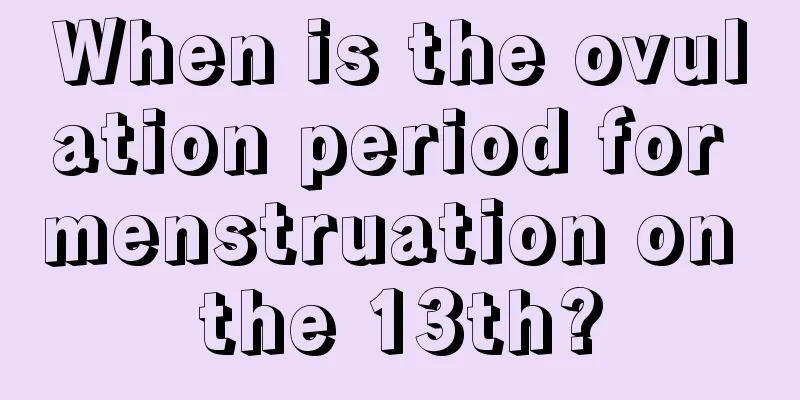 When is the ovulation period for menstruation on the 13th?