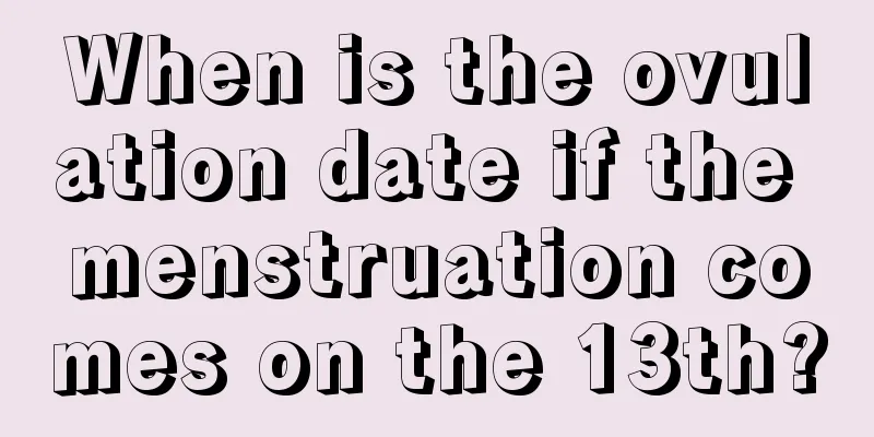 When is the ovulation date if the menstruation comes on the 13th?