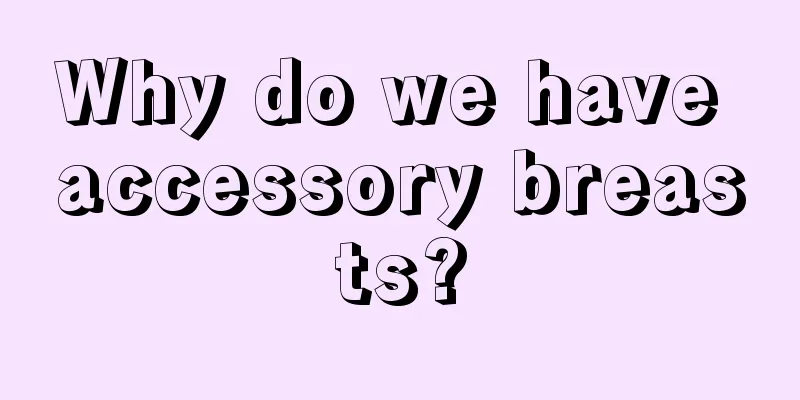 Why do we have accessory breasts?