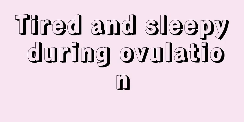 Tired and sleepy during ovulation