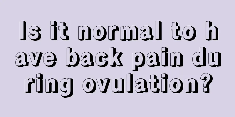 Is it normal to have back pain during ovulation?