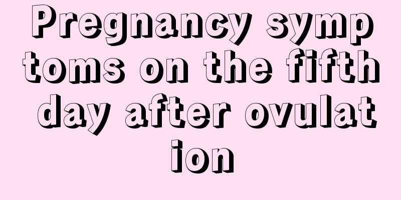 Pregnancy symptoms on the fifth day after ovulation