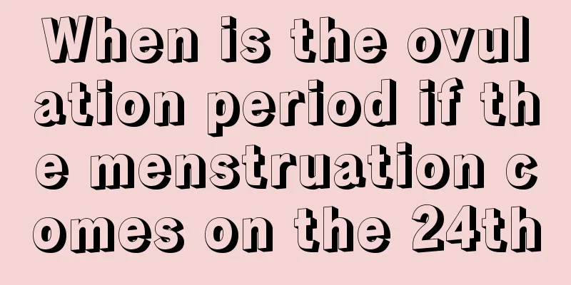 When is the ovulation period if the menstruation comes on the 24th