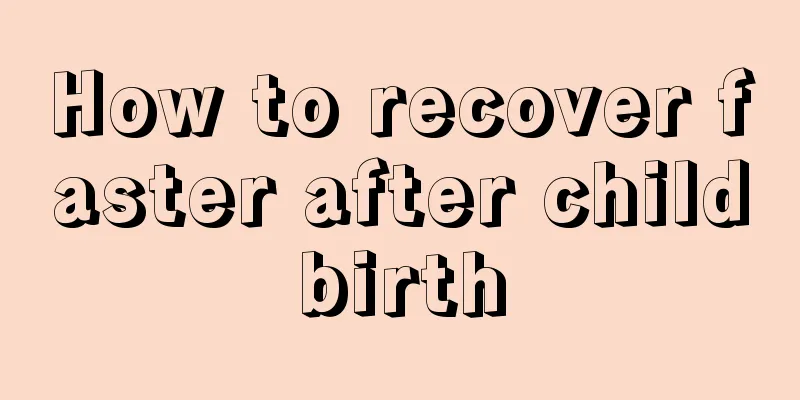 How to recover faster after childbirth