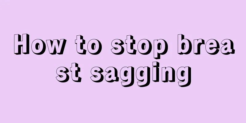 How to stop breast sagging