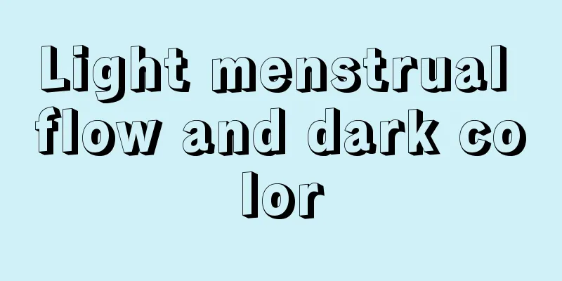 Light menstrual flow and dark color