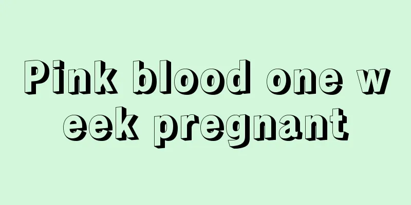 Pink blood one week pregnant