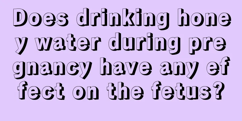 Does drinking honey water during pregnancy have any effect on the fetus?