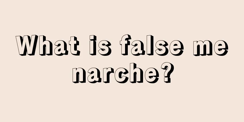 What is false menarche?