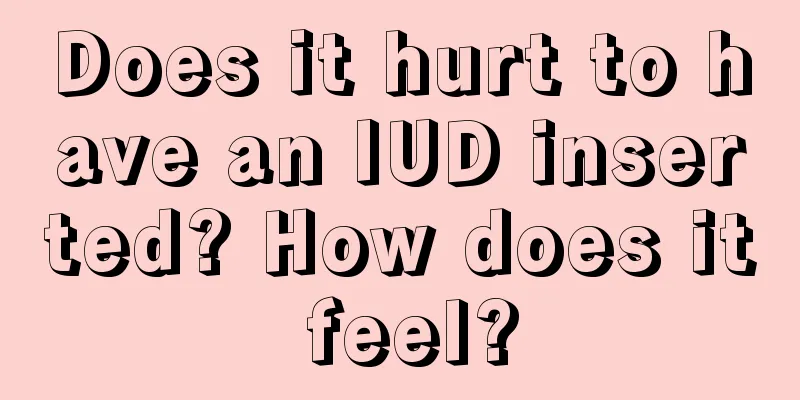 Does it hurt to have an IUD inserted? How does it feel?