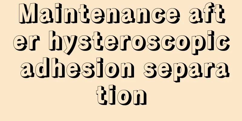 Maintenance after hysteroscopic adhesion separation