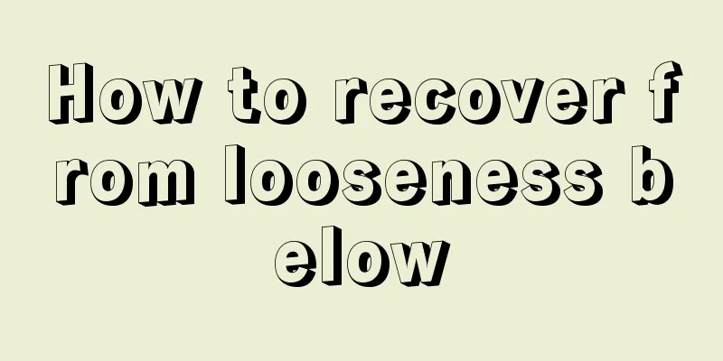 How to recover from looseness below