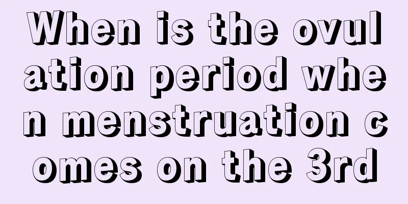 When is the ovulation period when menstruation comes on the 3rd