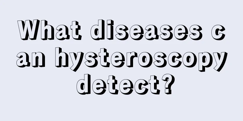 What diseases can hysteroscopy detect?