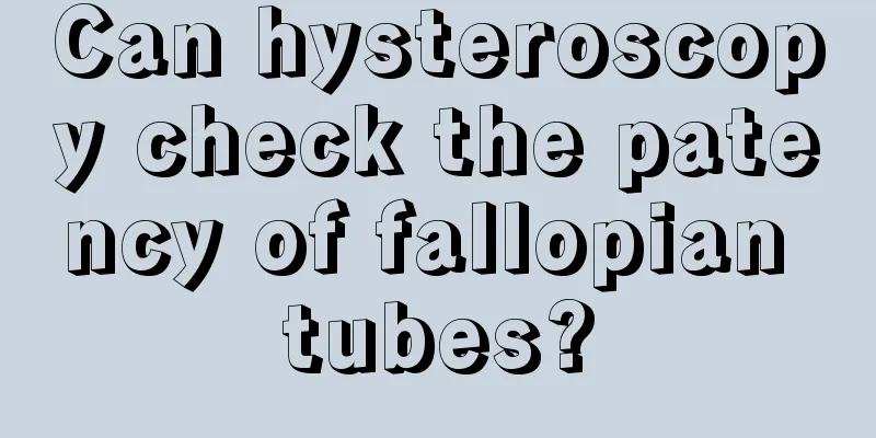 Can hysteroscopy check the patency of fallopian tubes?