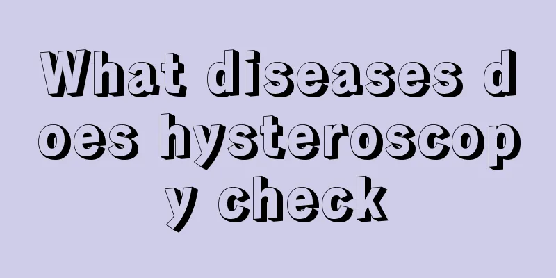 What diseases does hysteroscopy check