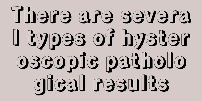 There are several types of hysteroscopic pathological results