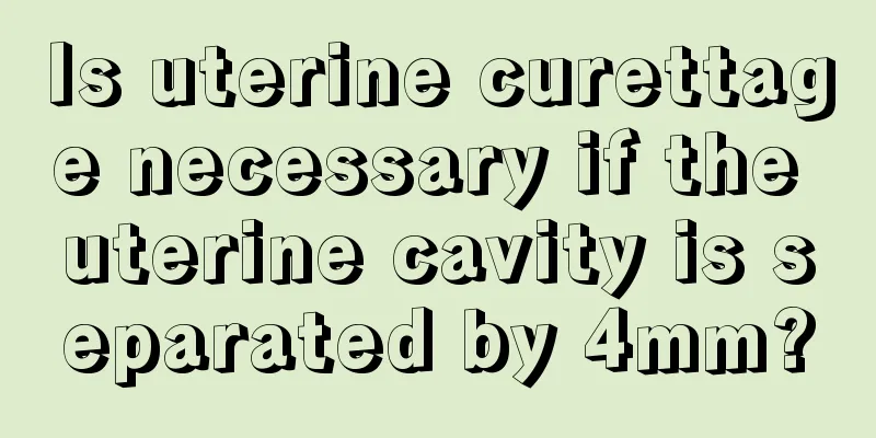 Is uterine curettage necessary if the uterine cavity is separated by 4mm?