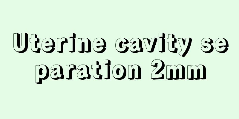 Uterine cavity separation 2mm