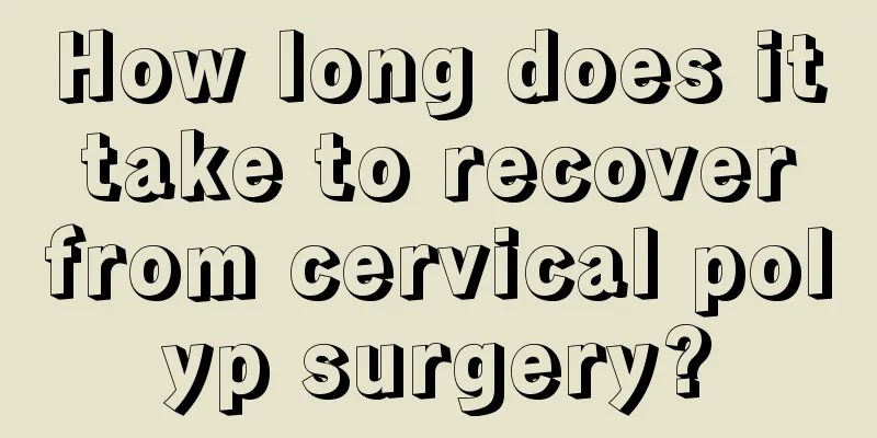 How long does it take to recover from cervical polyp surgery?