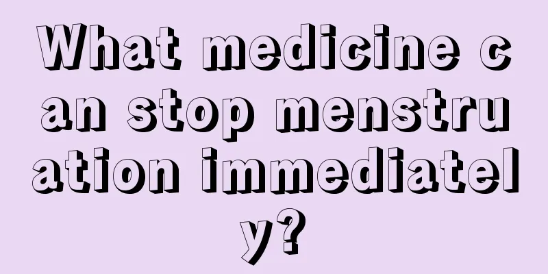 What medicine can stop menstruation immediately?