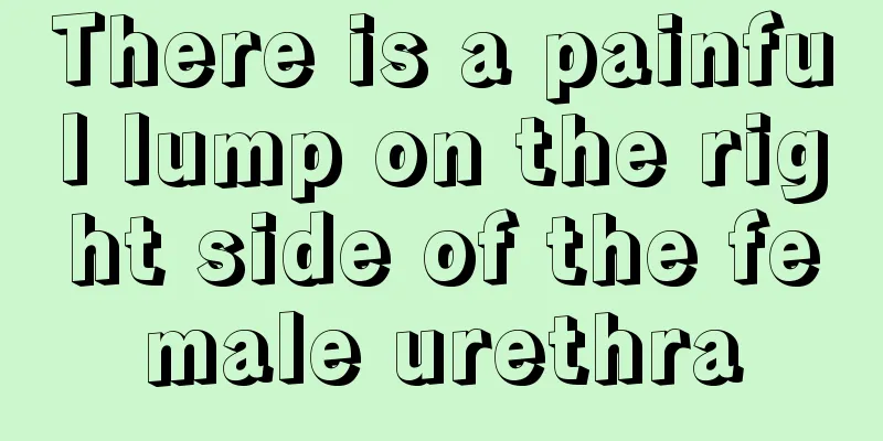 There is a painful lump on the right side of the female urethra