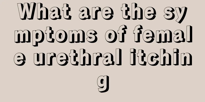 What are the symptoms of female urethral itching