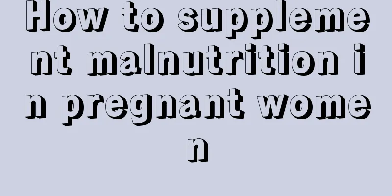 How to supplement malnutrition in pregnant women