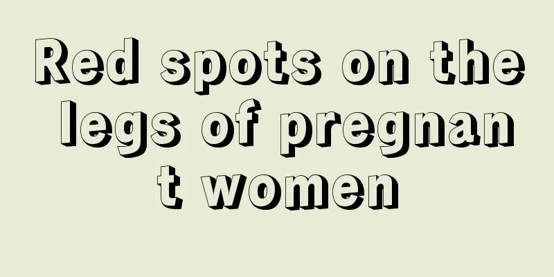 Red spots on the legs of pregnant women