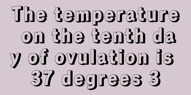 The temperature on the tenth day of ovulation is 37 degrees 3