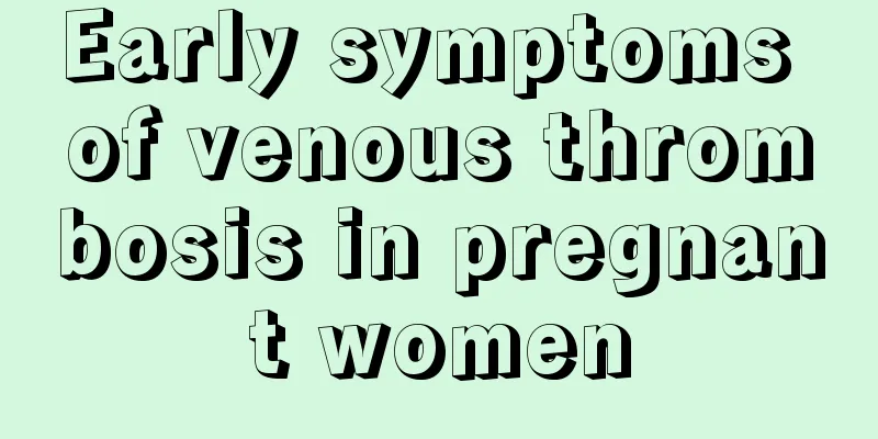 Early symptoms of venous thrombosis in pregnant women