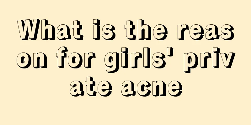 What is the reason for girls' private acne