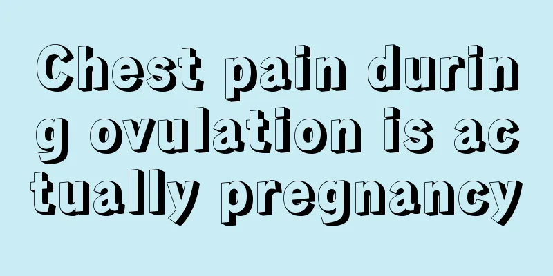 Chest pain during ovulation is actually pregnancy