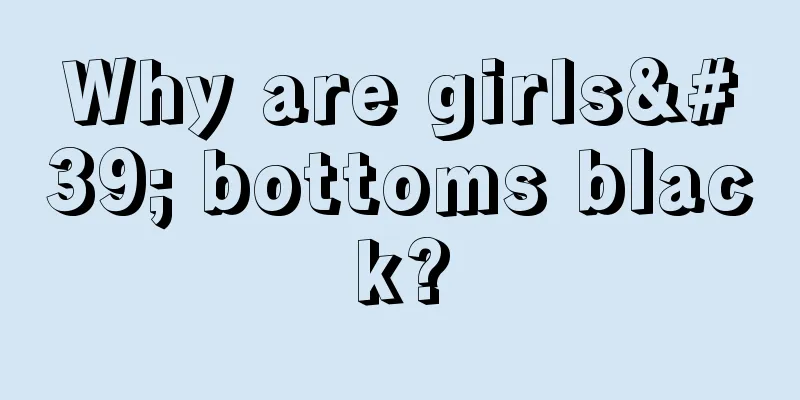 Why are girls' bottoms black?