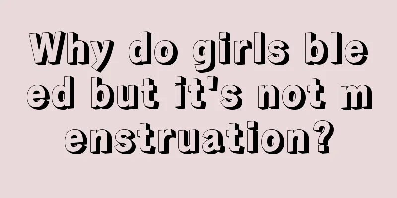 Why do girls bleed but it's not menstruation?