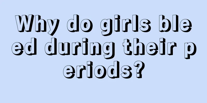 Why do girls bleed during their periods?